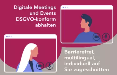 Digitale Meetings und Events: Barrierefrei, DSGVO-konform, multilingual